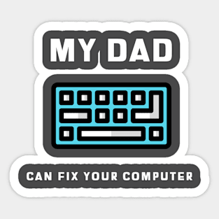 My Dad Can Fix Your Computer Computer Dad Sticker